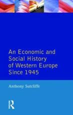 An Economic and Social History of Western Europe since 1945 - Sutcliffe, Anthony