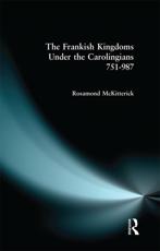 The Frankish Kingdoms Under the Carolingians 751-987 - Mckitterick, Rosamond