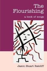 The Flourishing: A Book of Songs - Ratcliff, Jason Stuart