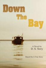 Down The Bay:Based On A True Story - Terry, D. S.