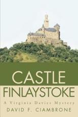 Castle Finlaystoke:A Virginia Davies Mystery - Ciambrone, David F.