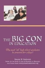 The Big Con in Education: Why Must All High School Graduates Be Prepared for College? - Redovich, Dennis W.
