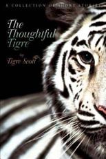 The Thoughtful Tigre:A Collection of Short Stories - Scott, Tigre