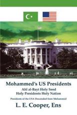 Mohammed's Us Presidents: Ahl Al-Bayt Holy Seed Holy Presidents Holy Nation - Cooper, L. E.