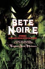 Bete Noire:Stories Concerning Human Nature And Horror - Mahoney, Eugene John