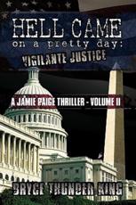 Hell Came on a Pretty Day: Vigilante Justice - King, Bryce Thunder