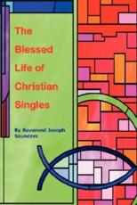 The Blessed Life of Christian Singles - Saunders, Joseph