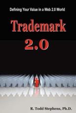 Trademark 2.0: Defining Your Value in the Web 2.0 World - Stephens, Todd