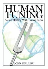 Human Tuning Sound Healing with Tuning Forks - Beaulieu, John