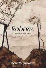 Roberta and Other Poems - Quinones, Ricardo