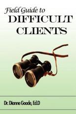 Field Guide to Difficult Clients - Dianne Goode (author)