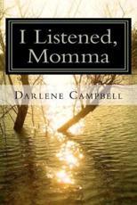 I Listened, Momma - Darlene Campbell (author)