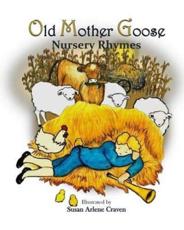 Old Mother Goose Nursery Rhymes - Susan Arlene Craven