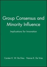 Group Consensus and Minority Influence - Carsten K. W. de Dreu, Nanne K. de Vries