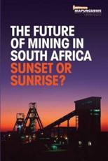 The Future of Mining in South Africa: Sunset or Sunrise? - Valiani, Salimah