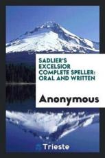 Sadlier's Excelsior Complete Speller - Anonymous (author)