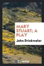 Mary Stuart; A Play
