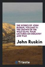 The Works of John Ruskin, Volume VI - Ruskin, John