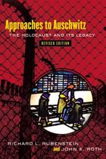 Approaches to Auschwitz - Richard L. Rubenstein, John K. Roth