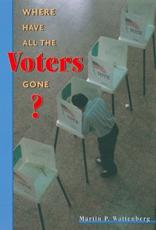 Where Have All the Voters Gone? - Martin P. Wattenberg