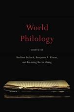 World Philology - Sheldon I. Pollock (editor), Benjamin A. Elman (editor), Ku-ming Kevin Chang (editor)