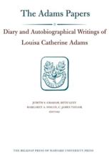 Diary and Autobiographical Writings of Louisa Catherine Adams - Louisa Catherine Adams (author), Judith S. Graham (editor), Beth Luey (editor), Margaret A. Hogan (editor), C. James Taylor (editor)
