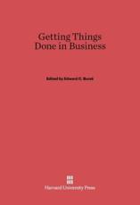 Getting Things Done in Business - Bursk, Edward C.