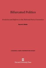 Bifurcated Politics - Shafer, Byron E.