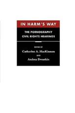 In Harm's Way - Catharine A. MacKinnon, Andrea Dworkin