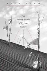 The Sacred Routes of Uyghur History - Rian Richard Thum