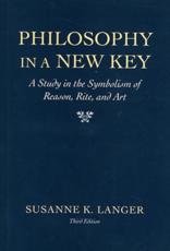 Philosophy in a New Key - Susanne K. Langer