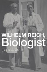 Wilhelm Reich, Biologist - James Edgar Strick