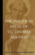 The Political Ideas of St. Thomas Aquinas - Thomas, Dino Bigongiari