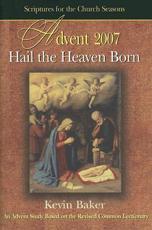 Hail the Heaven Born: An Advent Study Based on the Revised Common Lectionary