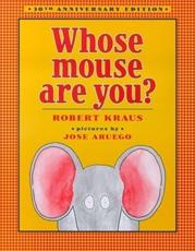 Whose Mouse Are You? - Robert Kraus (author), Jose Aruego (illustrator)