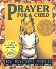 Prayer for a Child - Rachel Field, Elizabeth Orton Jones