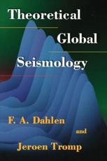 Theoretical Global Seismology - F. A. Dahlen, Jeroen Tromp