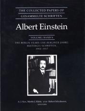 The Collected Papers of Albert Einstein. Vol.6 The Berlin Years : Writings, 1914-1917 - Albert Einstein, A. J. Kox, Martin J. Klein, Robert Schulmann