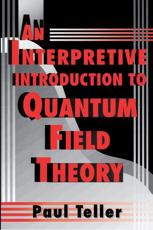 An Interpretive Introduction to Quantum Field Theory - Paul Teller