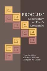 Proclus' Commentary on Plato's Parmenides - Proclus, Glenn R. Morrow, John M. Dillon