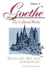 Essays on Art and Literature - Johann Wolfgang von Goethe, John Gearey