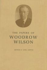 The Papers of Woodrow Wilson - Woodrow Wilson, Arthur S Link