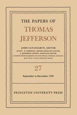 The Papers of Thomas Jefferson. Vol.27 1 September to 31 December 1793 - Thomas Jefferson, John Catanzariti, Eugene R. Sheridan