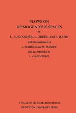 Flows on Homogeneous Spaces. (AM-53), Volume 53 - Louis Auslander, F. Hahn, L. Green
