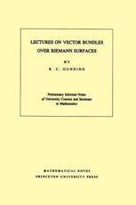 Lectures on Vector Bundles Over Riemann Surfaces. (MN-6), Volume 6 - Robert C. Gunning