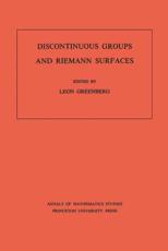 Discontinuous Groups and Riemann Surfaces; - Conference on Discontinuous Groups and Riemann Surfaces, Leon Greenberg (ed)