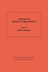 Seminar On Minimal Submanifolds. (AM-103), Volume 103 - Enrico Bombieri (editor)