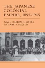 The Japanese Colonial Empire, 1895-1945 - Ramon Hawley Myers, Mark R. Peattie