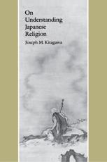 On Understanding Japanese Religion - Joseph Mitsuo Kitagawa