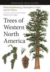 Trees of Western North America - Richard Spellenberg (author), Christopher J. Earle (author), Gil Nelson (author), Amy K. Hughes (editor), David More (illustrator)